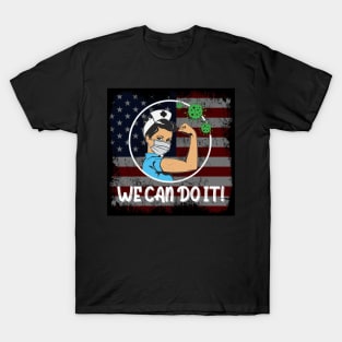 WE CAN DO IT - Nurses Are Our Heroes - Quarantine 2020 T-Shirt